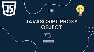 The JavaScript Proxy Object: Unlocking Advanced Functionality | JavaScript Proxy Object