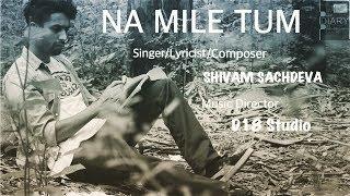 Na Mile Tum by Shivam Sachdeva|Audio