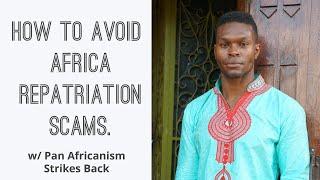 How To Avoid Africa Repatriation Scams. w/ Pan Africanism Strikes Back