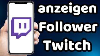 wie kann man auf Twitch Follower anzeigen 2023