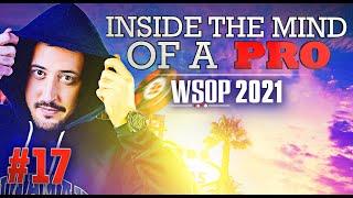  Inside the Mind of a Pro @ 2021 WSOP #17