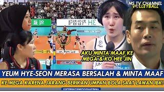 YEUM HYE-SEON AKUI SALAH & MINTA MAAF KE MEGA & KO HEE JIN KARENA JARANG BERIKAN UMPAN BOLA KE MEGA!