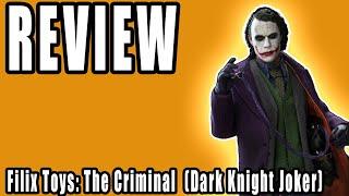 Filix Toys: The Criminal (Dark Knight) Joker Review