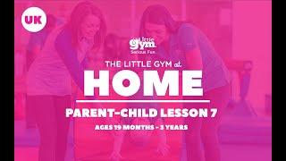 The Little Gym at Home Parent & Child 19months to 3 years Week 7