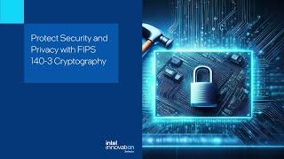 Protect Security and Privacy with FIPS 140-3 Cryptography | Technical Talk | Innovation Selects