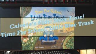 Caleese's Kids | Time For School Little Blue Truck!