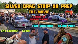 SILVER DRAG STRIP NO PREP: THE MOVIE | 26 CAR FWD SHOOTOUT | 2 HOURS OF NONSTOP RACING! | $8,700 POT