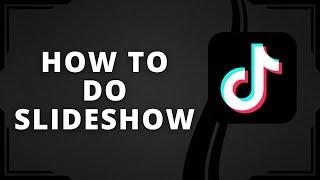 How To Do Slideshow On Tiktok (Best Method)