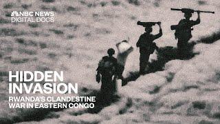 Hidden Invasion: Inside Rwanda's Covert War in Eastern Congo