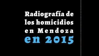 Informe Diario UNO: Los homicidios en Mendoza durante el 2015