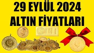 29 EYLÜL 2024 - ALTIN FİYATLARI (TÜM ÇEŞİTLER - GRAM ÇEYREK YARIM TAM BİLEZİK ATA REŞAT ONS)