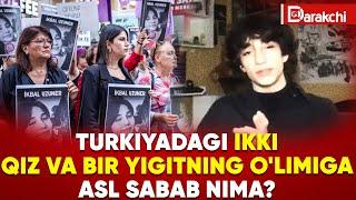 TURKIYADAGI IKKI QIZ VA BIR YIGITNING O'LIMIGA ASL SABAB NIMA?