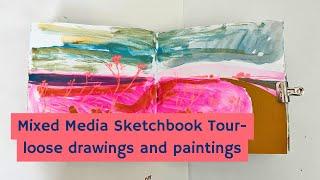 Mixed Media Sketchbook Tour - Loose Paintings and Drawings