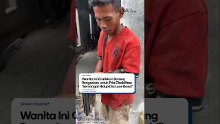 Wanita ini gratiskan barang rongsokan untuk pria disabilitas️️