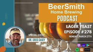 Lager Yeast with Dr Greg Casey - BeerSmith Podcast #278