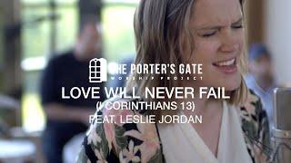 The Porter's Gate - Love Will Never Fail (I Corinthians 13) (feat. Leslie Jordan)