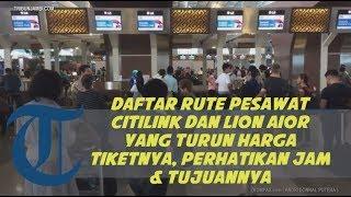 Daftar Rute Pesawat Citilink dan Lion Air yang Turun Harga Tiketnya, Perhatikan Jam & Tujuannya