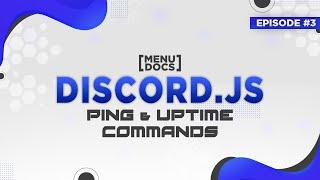 Discord.js v12 Bot Tutorial - Uptime and Ping Commands (Episode #3) | MenuDocs