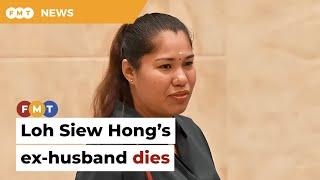 Loh Siew Hong’s ex-husband dies amid domestic violence court battle