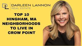 Top 10 Neighborhoods to Live in if you are moving to HIngham, MA.   Crow Point