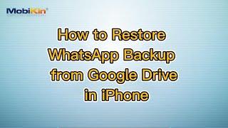 How to Restore WhatsApp Backup from Google Drive in iPhone