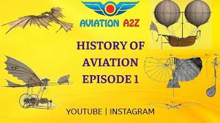 EPISODE #1 HISTORY OF AVIATION PART 1  {AVIATION A2Z}