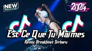 DJ Est Ce Que Tu Maimes Breakbeat Tiktok Fyp Viral Remix Version Full Bass 2024