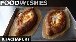 Khachapuri (Georgian Cheese Bread) - Food Wishes