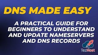 DNS Made Easy: A Practical Guide for Beginners to Understand and Update Nameservers and DNS Records