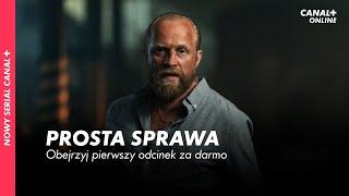 PROSTA SPRAWA | Pierwszy odcinek za darmo | Nowy serial CANAL+