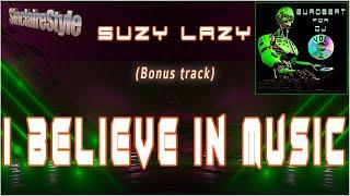 I believe in music / Suzy Lazy -Bonus track-