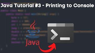 Java Tutorial #3 - Printing to the console