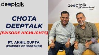 Deeptalk with Akhil Gupta (Founder of NoBroker) - Episode Highlights