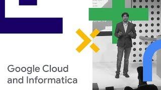 Use the Power of Google Cloud and Informatica to Build a Modern Data Architecture (Cloud Next '18)