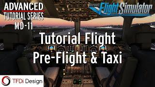 MD-11 Advanced Tutorial Series Part 5.1: Full Flight: Pre-Flight, Startup, & Taxi | MSFS