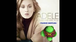 Adele - Someone Like You (TAURUS BOOTLEG)