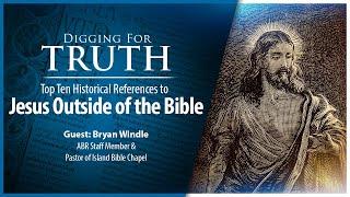 Jesus Outside the Bible-The Top Ten Historical References: Digging for Truth Episode 222