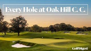 Every Hole at Oak Hill Country Club (East Course) | Golf Digest