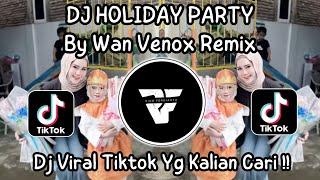 DJ HOLIDAY PARTY REMIX | DJ SLOW AND REVERB BY WAN VENOX VIRAL TIKTOK TERBARU 2025