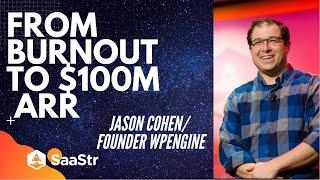 From Burn-Out to $100M in ARR with Jason Cohen, Founder of WP Engine