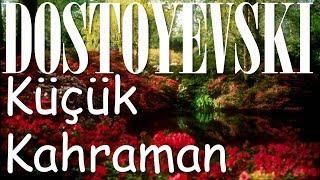 "Küçük Kahraman" DOSTOYEVSKİ sesli kitap tek parça Akın ALTAN