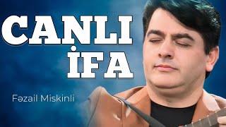 Fəzail Miskinli - Canlı İfa