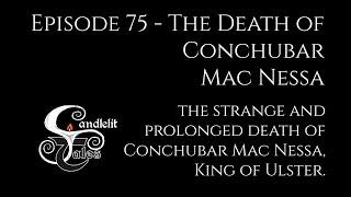 The Death of Conchubar Mac Nessa - IRISH MYTHOLOGY STORYTELLING PODCAST - Ep 75