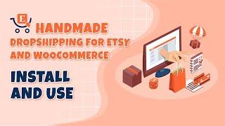 How to Install and Use - HANDMADE- Dropshipping for Etsy and WooCommerce