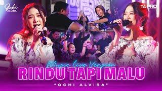 Ochi Alvira - Rindu Tapi Malu (Official Live Music Version) | Aku rindu serindu rindunya