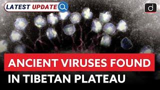 Ancient Viruses Found in Tibetan Plateau | Guliya Glacier | Latest Update | Drishti IAS English