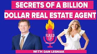 Secrets of A Billion Dollar Real Estate Agent with Dan Lesniak