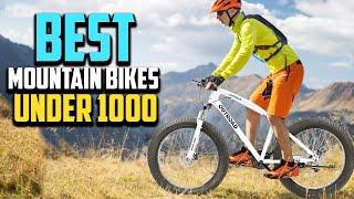 Top 10 Best Mountain Bikes Under 1000 2023 Reviews