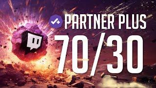 70/30 with TWITCH PARTNER PLUS??