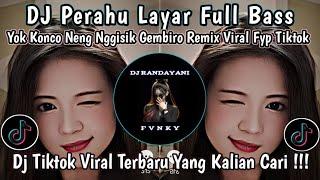 Dj PERAHU LAYAR FULL BASS, YOK KONCO NENG NGGISIK GEMBIRO, DJ TIKTOK VIRAL FYP 2024